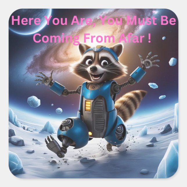 Pegatina Cuadrada Aquí estás, debes estar viniendo de lejos (Anverso)