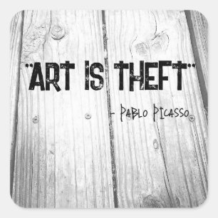 Pegatina Cuadrada ARTE ES THEFT Cita Pablo Picasso