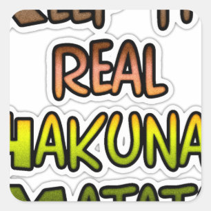Pegatina Cuadrada Arte inspirador "Keep It Real Hakuna Matata"