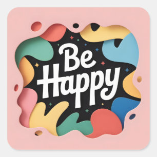 Pegatina Cuadrada Arte motivacional en capas: eslogan "Sé feliz"