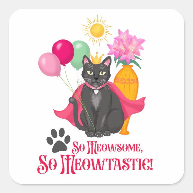 Pegatina Cuadrada Así Que Meowsome, ¡tan meowtastic! (Anverso)