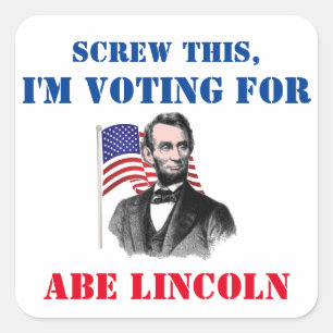 Pegatina Cuadrada Atornille esto, yo están votando por Abe Lincoln