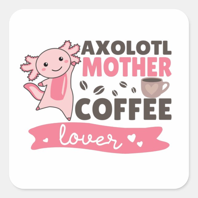 Pegatina Cuadrada Axolotl Madre Café Amantes de la plaza Axolotls (Anverso)