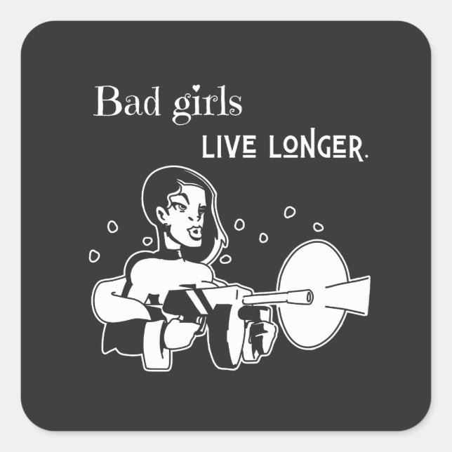Pegatina Cuadrada Bad girls live longer. (Anverso)