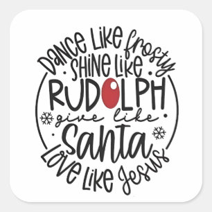 Pegatina Cuadrada Baila como Frosty Brilla como Rudolph Navidad