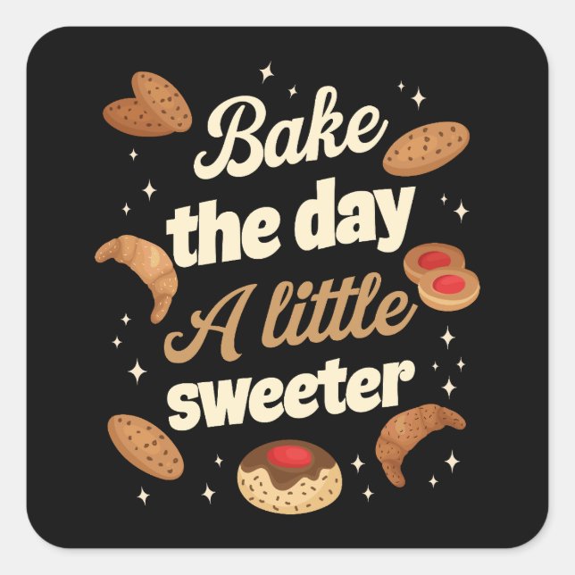 Pegatina Cuadrada Bake the day a little sweeter (Anverso)