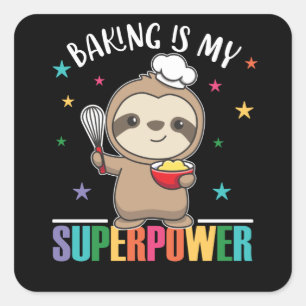 Pegatina Cuadrada Baking Is My Superpower Sweet Sloth Baked