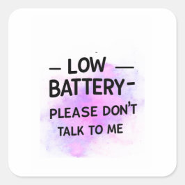 Pegatina Cuadrada Batería baja pegatina, por favor, no me hable - Fu
