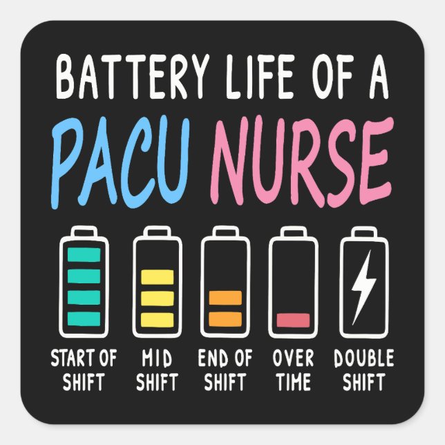 Pegatina Cuadrada Battery life of a PACU nurse levels humor (Anverso)