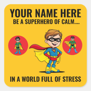 PEGATINA CUADRADA BE A SUPERHERO OF CALM IN A WORLD FULL OF STRESS.