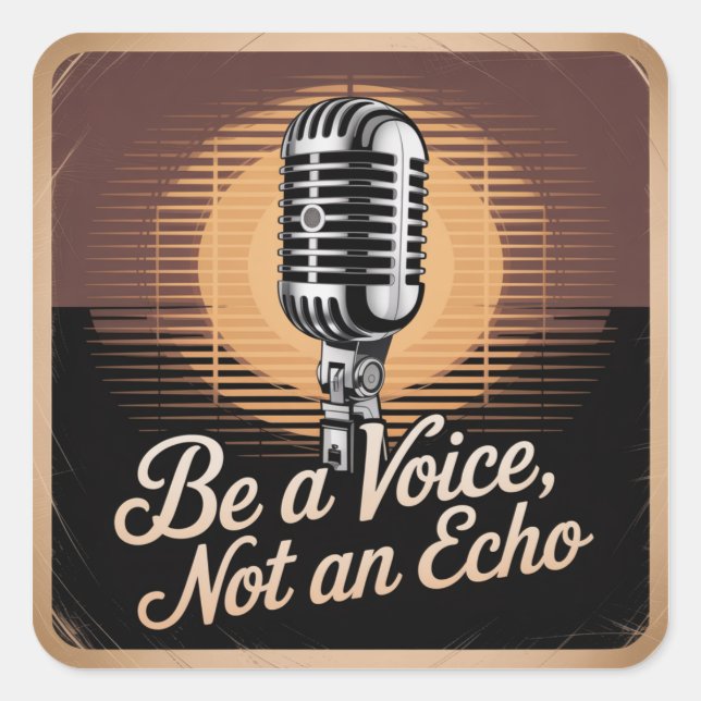 Pegatina Cuadrada Be A Voice, Not An Echo (Anverso)