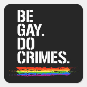 Pegatina Cuadrada BE GAY DO CRIMES T-Shirt