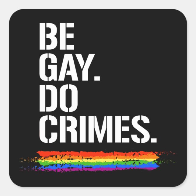 Pegatina Cuadrada BE GAY DO CRIMES T-Shirt (Anverso)