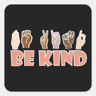 Pegatina Cuadrada Be Kind ASL American Rótulo Language
