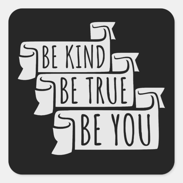 Pegatina Cuadrada Be Kind Be True Be You Inspirational Love Quote (Anverso)