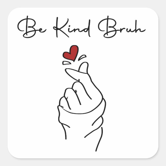Pegatina Cuadrada Be Kind Bruh – World Kindness Day Quote (Anverso)
