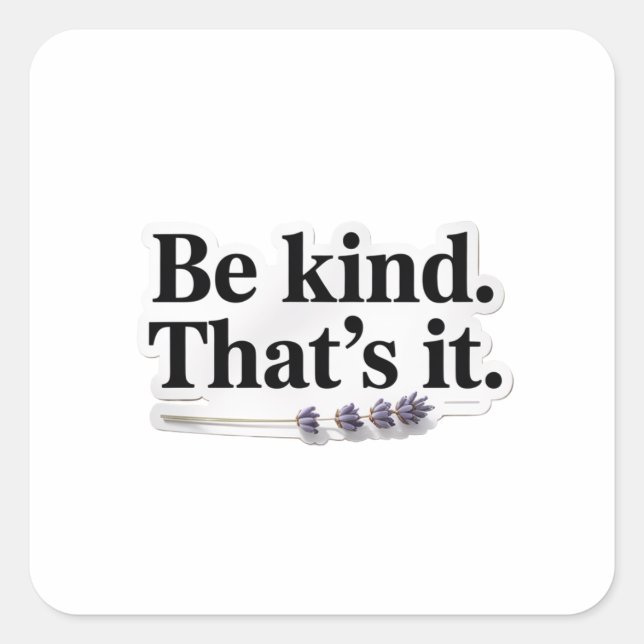 Pegatina Cuadrada Be Kind That’s It Positive Quote Sticker (Anverso)