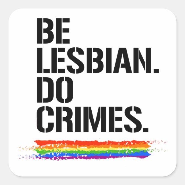 Pegatina Cuadrada BE LESBIAN DO CRIMES Camiseta (Anverso)