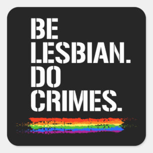 Pegatina Cuadrada BE LESBIAN DO CRIMES Camiseta