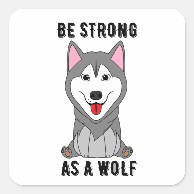 Pegatina Cuadrada Be Strong As A Wolf  (Anverso)