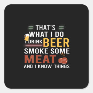 Pegatina Cuadrada Bebedor de cerveza Bebo cerveza Fumo algo de carne