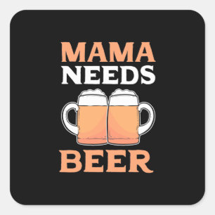 Pegatina Cuadrada Beer Drinker Mama Necesita Cerveza