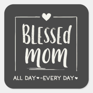 Pegatina Cuadrada Bendita Mamá todo el día Día de la Madre diario