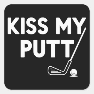 Pegatina Cuadrada Besa Mi Putt Golf Chistes Divertidos Golfista Sarc