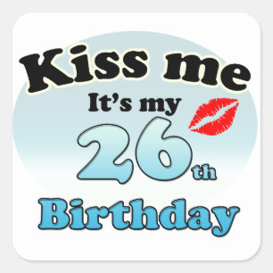 Pegatina Cuadrada Bésame es mi cumpleaños número 26
