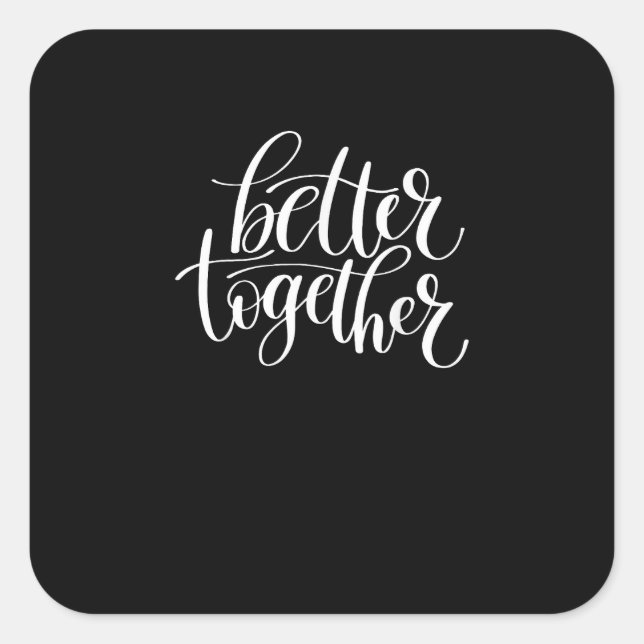 Pegatina Cuadrada Better Together Couples Positive Quote Minimal Des (Anverso)