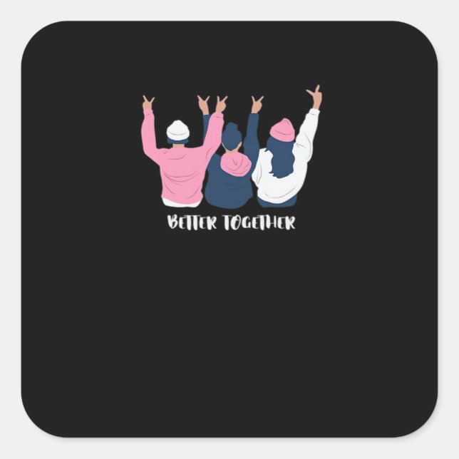 Pegatina Cuadrada Better Together Friends Positive Quote Style  (Anverso)