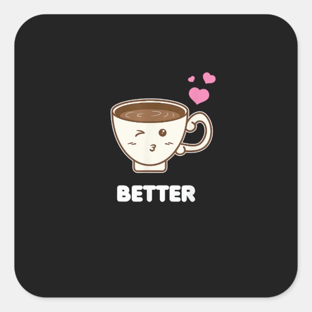Pegatina Cuadrada Better Together His And Her Funny Coffee Lover Gif (Anverso)
