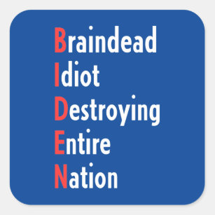 Pegatina Cuadrada Biden - Idiota Braindead destruyendo a toda la nac