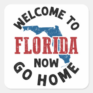 Pegatina Cuadrada Bienvenido a Florida Ahora Vete a Casa
