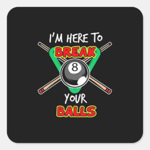 Pegatina Cuadrada Billiards My Snooker Here To Break Your Balls