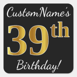 Pegatina Cuadrada Black, Faux Gold 39th Birthday + Custom Name