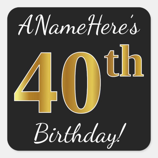 Pegatina Cuadrada Black, Faux Gold 40th Birthday + Custom Name (Anverso)