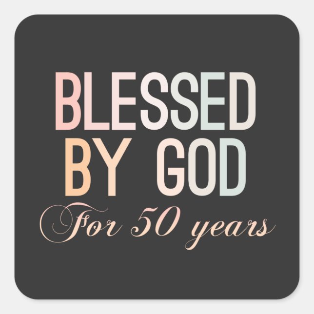 Pegatina Cuadrada Blessed by God for 50 years, 50th birthday design (Anverso)