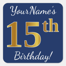 Pegatina Cuadrada Blue, Faux Gold 15th Birthday + Custom Name