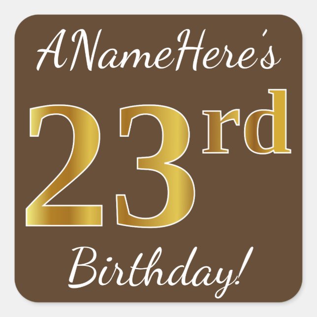 Pegatina Cuadrada Brown, Faux Gold 23rd Birthday + Custom Name (Anverso)
