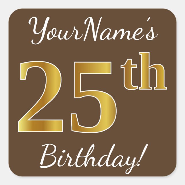 Pegatina Cuadrada Brown, Faux Gold 25th Birthday + Custom Name (Anverso)