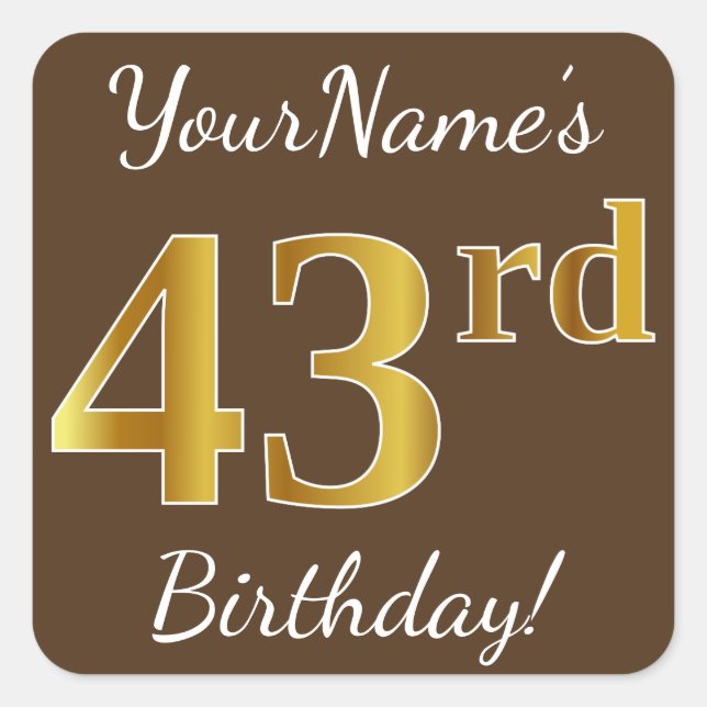Pegatina Cuadrada Brown, Faux Gold 43rd Birthday + Custom Name (Anverso)