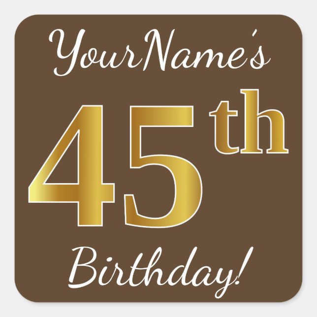Pegatina Cuadrada Brown, Faux Gold 45th Birthday + Custom Name (Anverso)