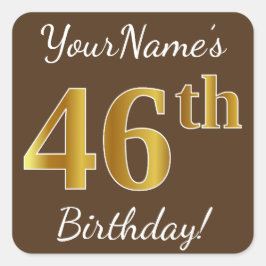 Pegatina Cuadrada Brown, Faux Gold 46th Birthday + Custom Name