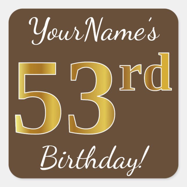 Pegatina Cuadrada Brown, Faux Gold 53rd Birthday + Custom Name (Anverso)