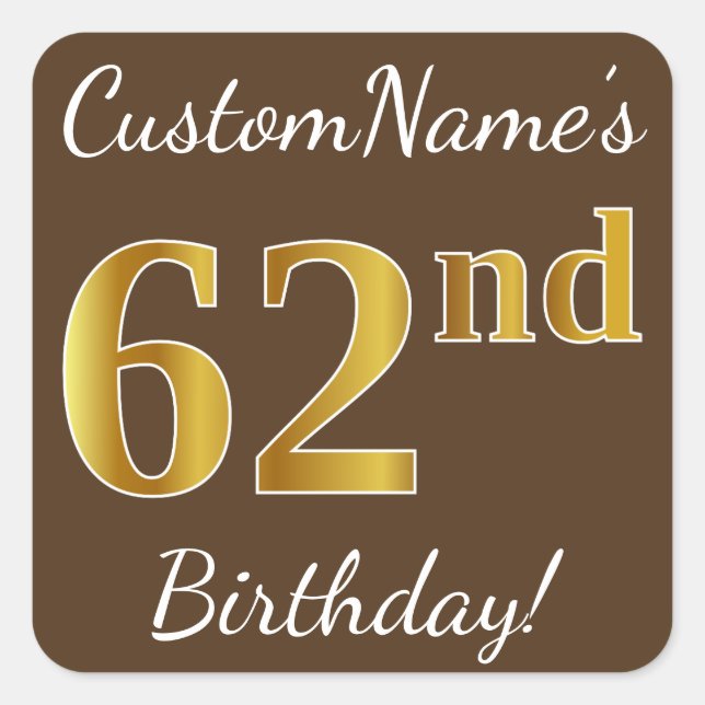 Pegatina Cuadrada Brown, Faux Gold 62nd Birthday + Nombre personaliz (Anverso)