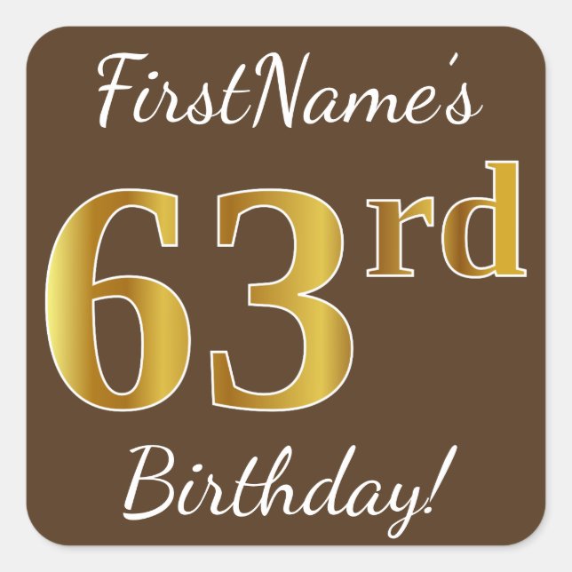 Pegatina Cuadrada Brown, Faux Gold 63rd Birthday + Custom Name (Anverso)