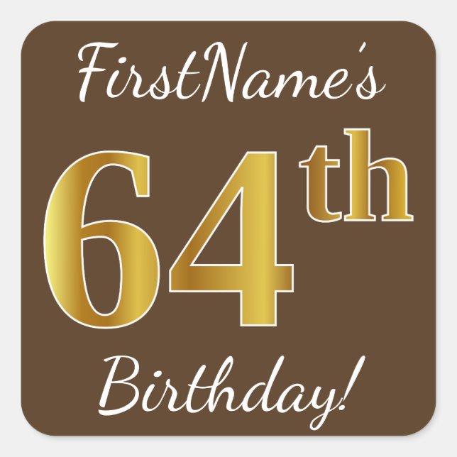 Pegatina Cuadrada Brown, Faux Gold 64th Birthday + Custom Name (Anverso)