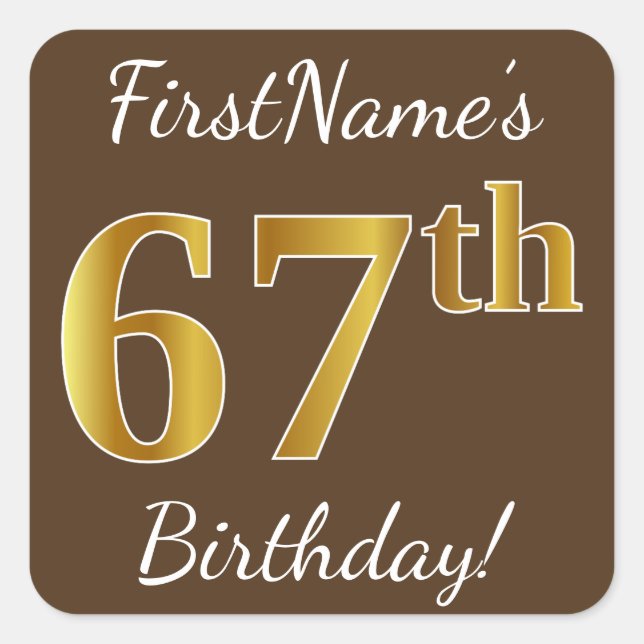 Pegatina Cuadrada Brown, Faux Gold 67th Birthday + Custom Name (Anverso)