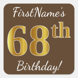 Pegatina Cuadrada Brown, Faux Gold 68th Birthday + Custom Name